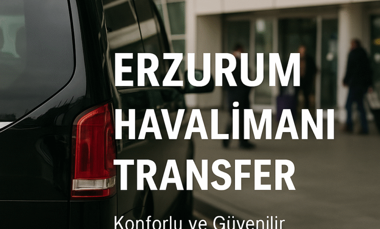 Erzurum Havaalanı transfer